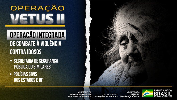 Operação Vetus II 576 idosos, vítimas de violência, foram atendidos durante período de atuação
