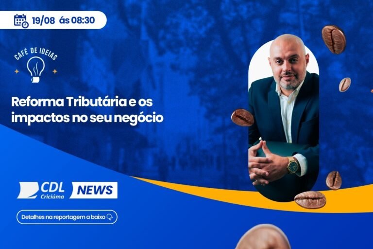 CDL de Criciúma promove Café de Ideias sobre impactos da Reforma Tributária